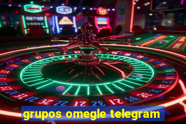 grupos omegle telegram